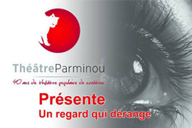 Annonce Théâtre Parminou présente Un regard qui dérange