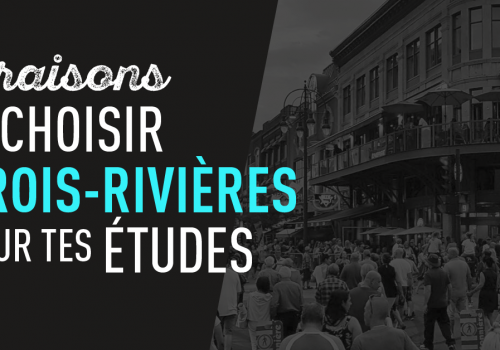 Image 5 raisons de choisir Trois-Rivières pour tes études