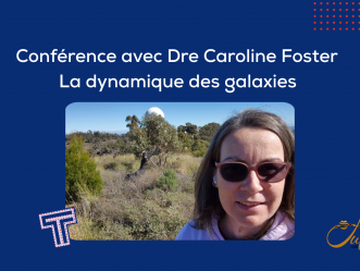 Conférence avec Dre Caroline Foster : La dynamique des galaxies